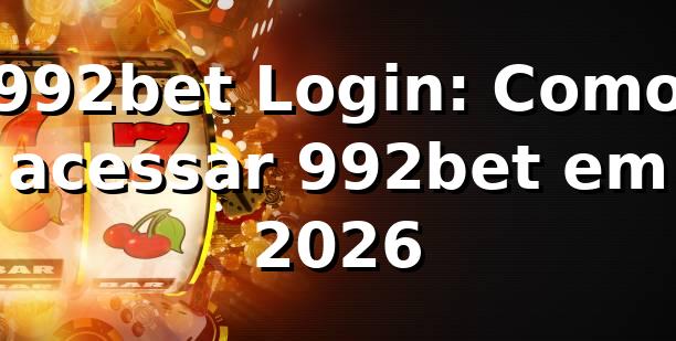 992bet Login: Como acessar 992bet em 2026 🥇